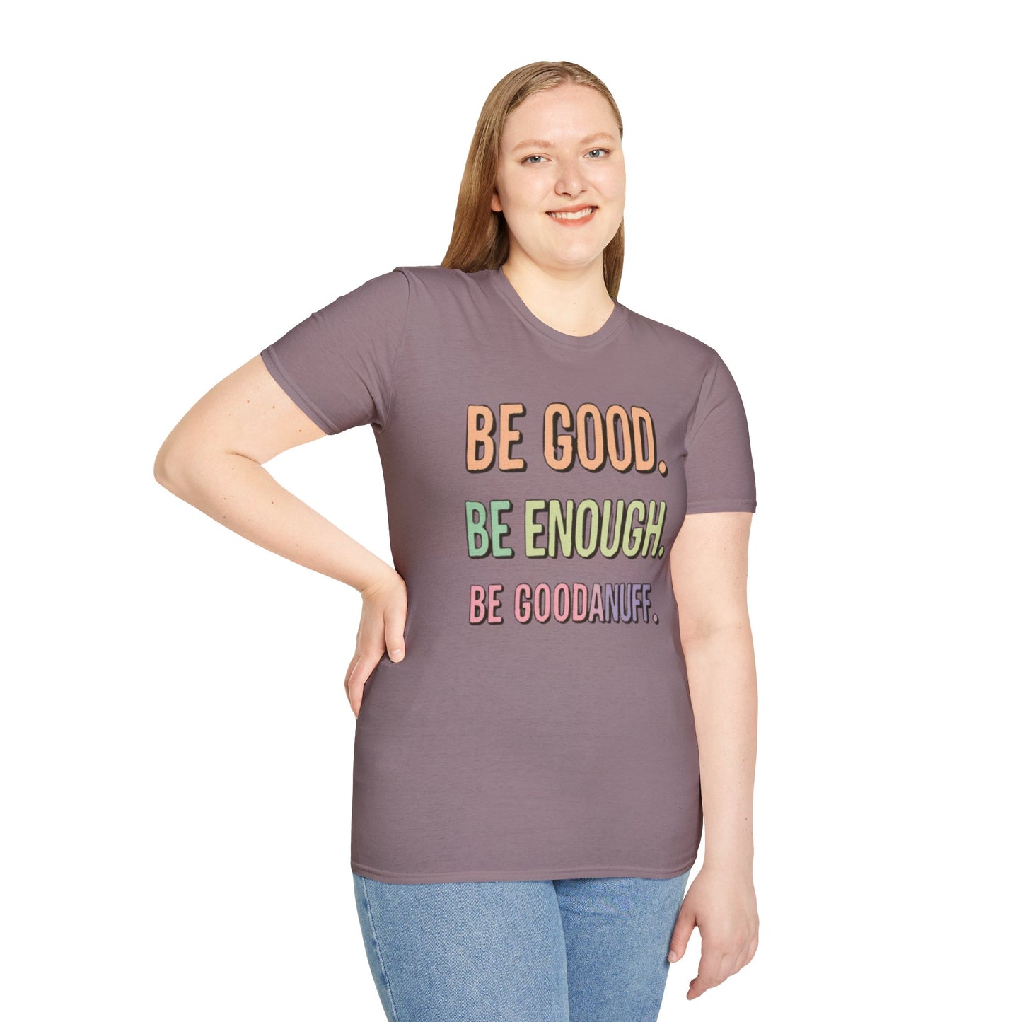 Be Good. Be Enough. Be GoodaNuff Unisex Softstyle T-Shirt