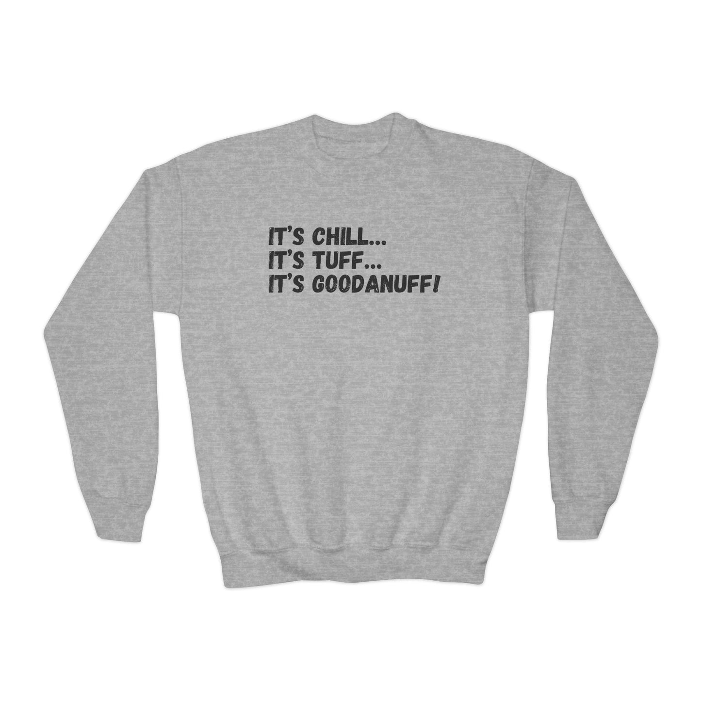 It's Chill...It's Tuff...It's GoodaNuff! Unisex Youth Crewneck