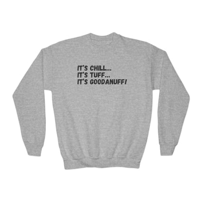 It's Chill...It's Tuff...It's GoodaNuff! Unisex Youth Crewneck