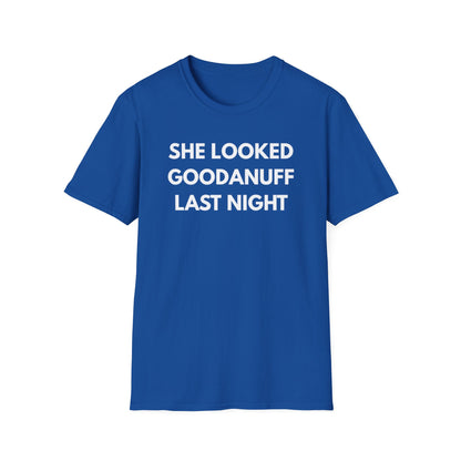 She Looked GoodaNuff Last Night Unisex Softstyle T-Shirt