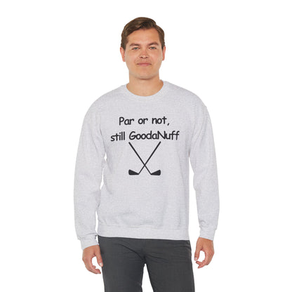 Par or Not, Still GoodaNuff Unisex Crewneck