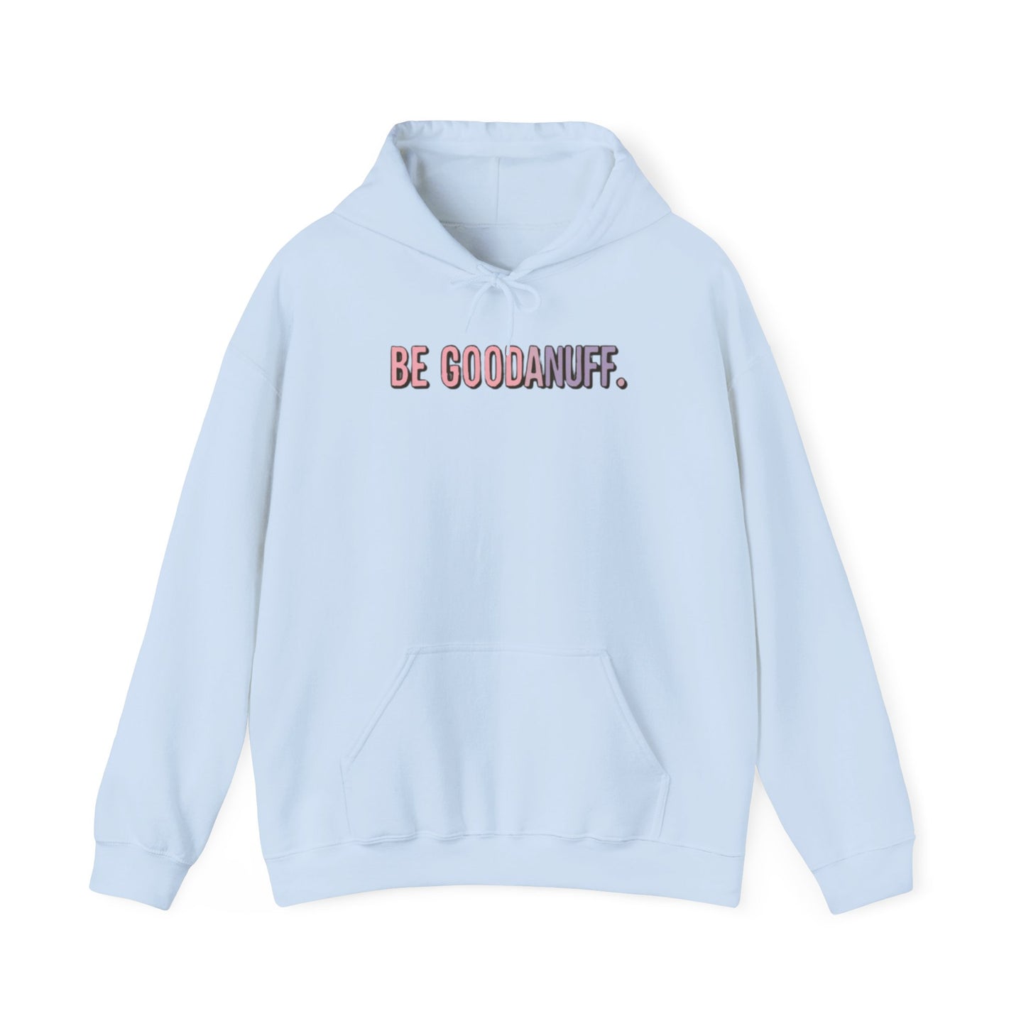 Be Good. Be Enough. Be GoodaNuff Unisex Hoodie