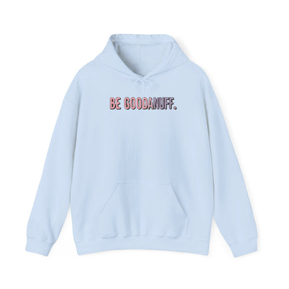 Be Good. Be Enough. Be GoodaNuff Unisex Hoodie