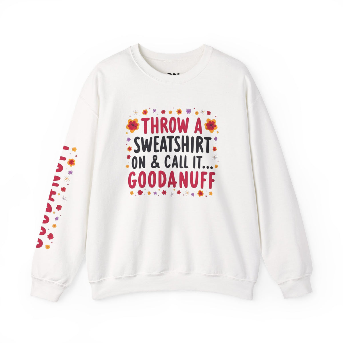 Throw a Sweatshirt on & call it GoodaNuff Women's Unisex Crewneck