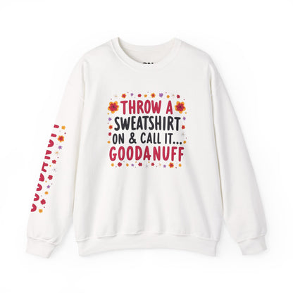 Throw a Sweatshirt on & call it GoodaNuff Women's Unisex Crewneck