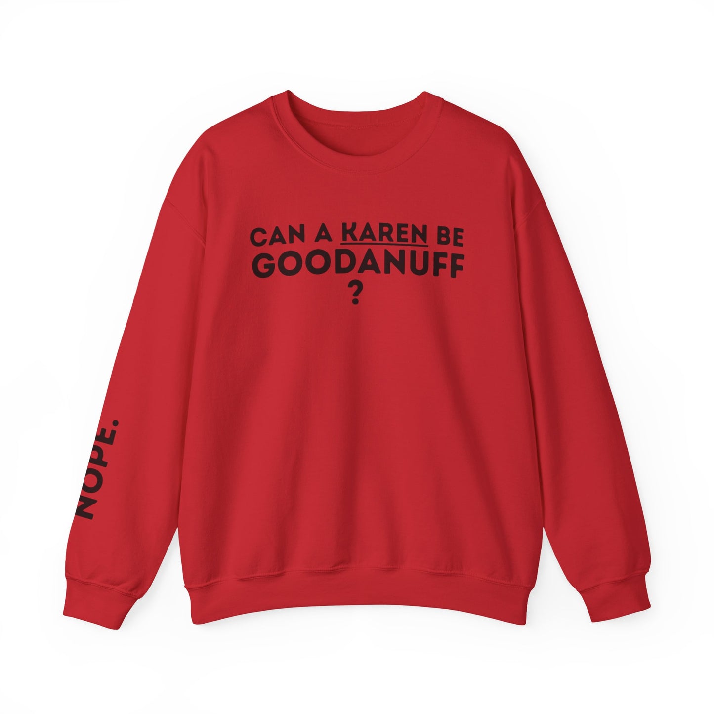 Can a Karen be GoodaNuff? Nope. Unisex Crewneck