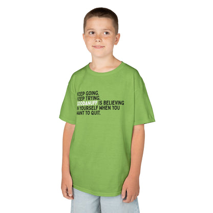 Keep Going. Keep Trying. GoodaNuff is Believing in yourself when you want to quit. Unisex Youth T-Shirt