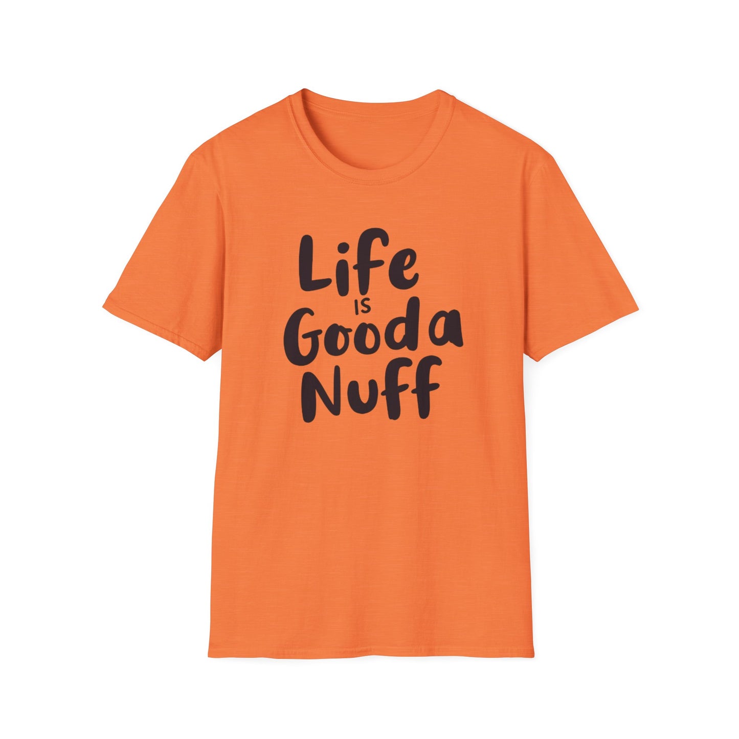 Life is GoodaNuff Unisex Softstyle T-Shirt