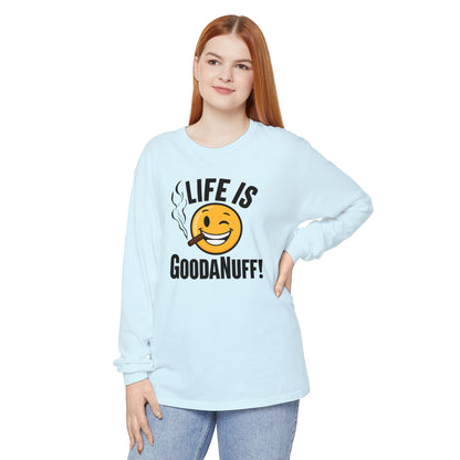 Life is GoodaNuff Unisex Long Sleeve Tee