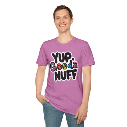 Yup. GoodaNuff Unisex Softstyle T-Shirt