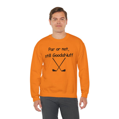 Par or Not, Still GoodaNuff Unisex Crewneck