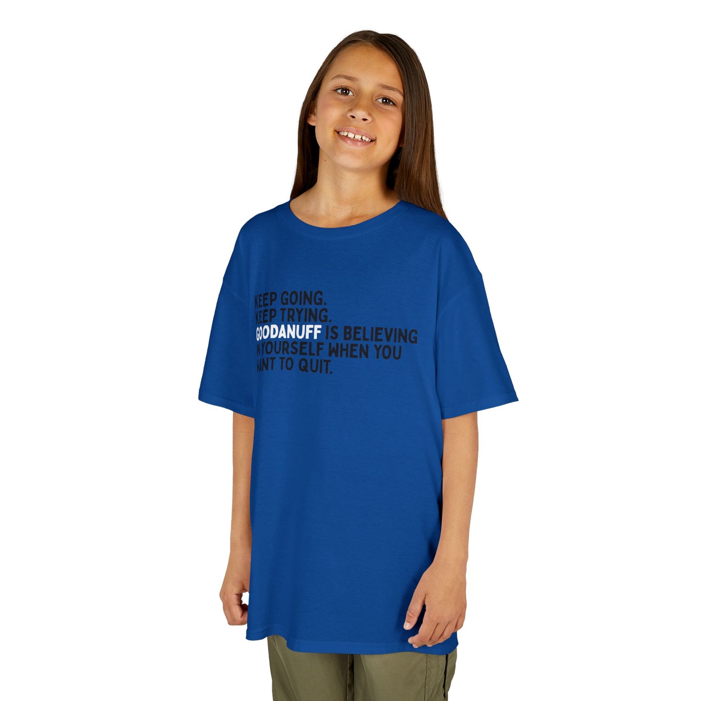 Keep Going. Keep Trying. GoodaNuff is Believing in yourself when you want to quit. Unisex Youth T-Shirt