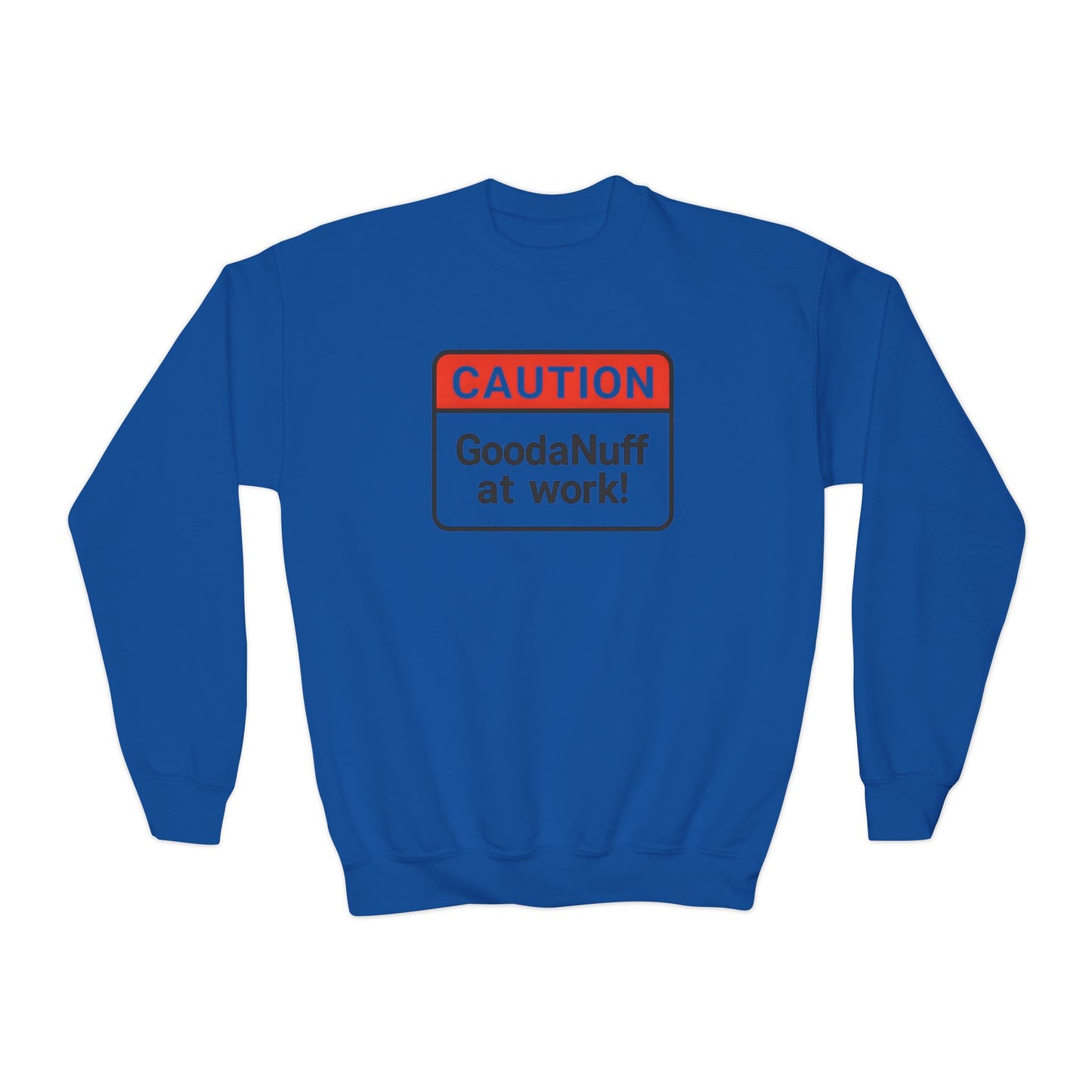 Caution- GoodaNuff at Work Unisex Youth Crewneck