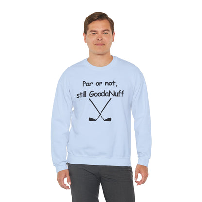 Par or Not, Still GoodaNuff Unisex Crewneck