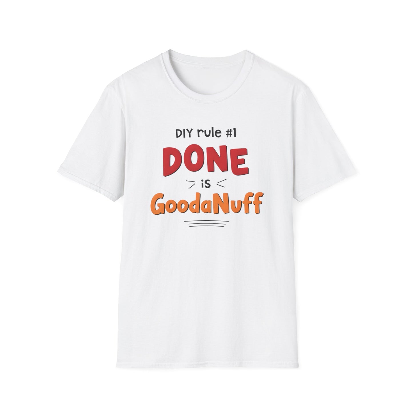 DIY rule #1 Done is GoodaNuff Unisex Softstyle T-Shirt