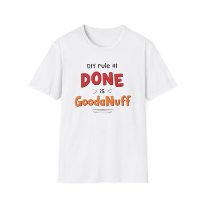DIY rule #1 Done is GoodaNuff Unisex Softstyle T-Shirt