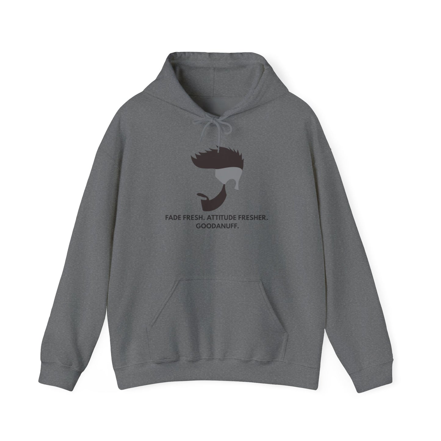 Fade Fresh. Attitude Fresher. GoodaNuff Unisex Hoodie