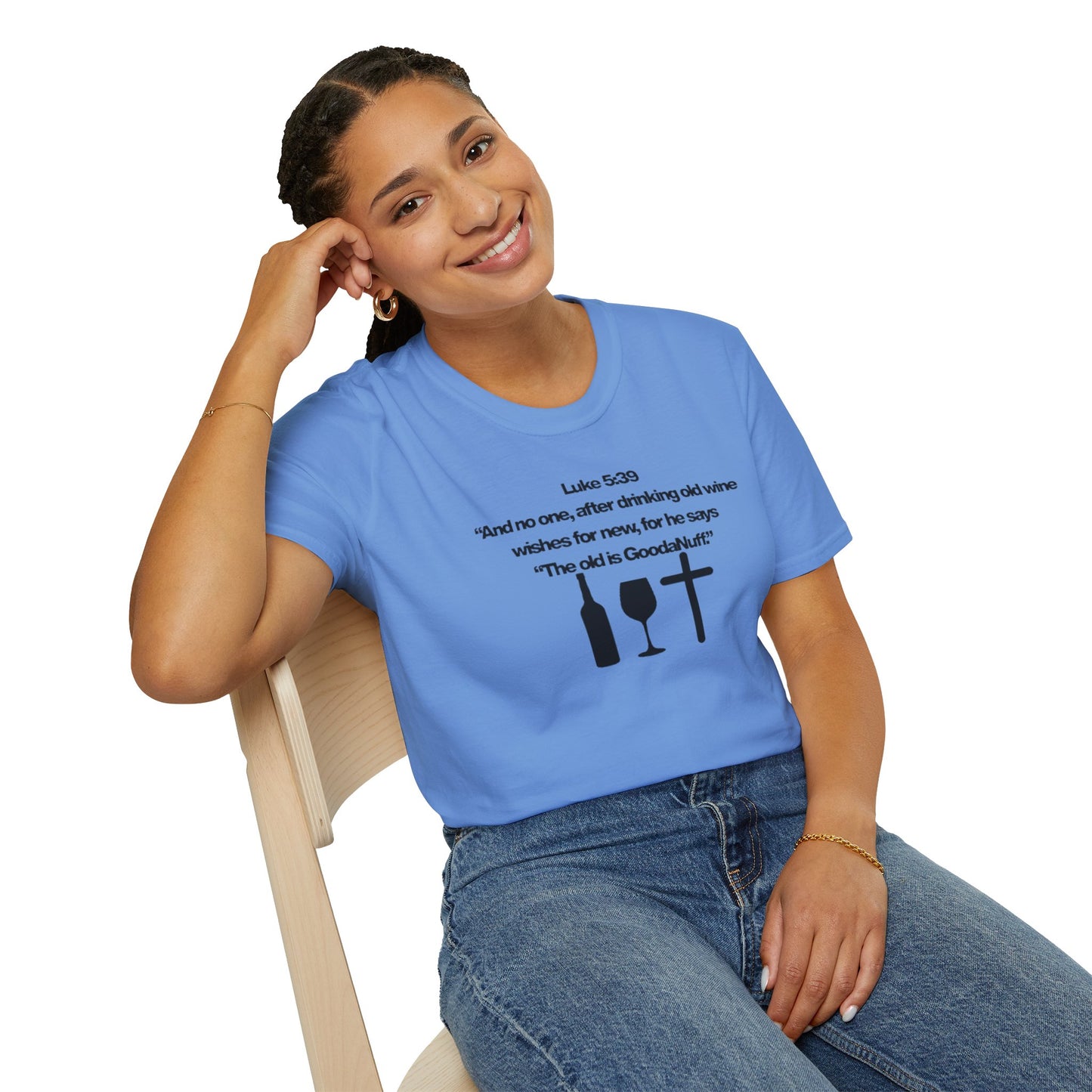 Luke 5:39 "The old is GoodaNuff" Unisex Softstyle T-Shirt
