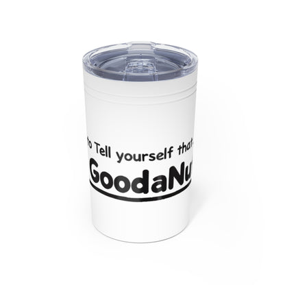 Remember to Tell Yourself that...I AM GoodaNuff Small Tumbler