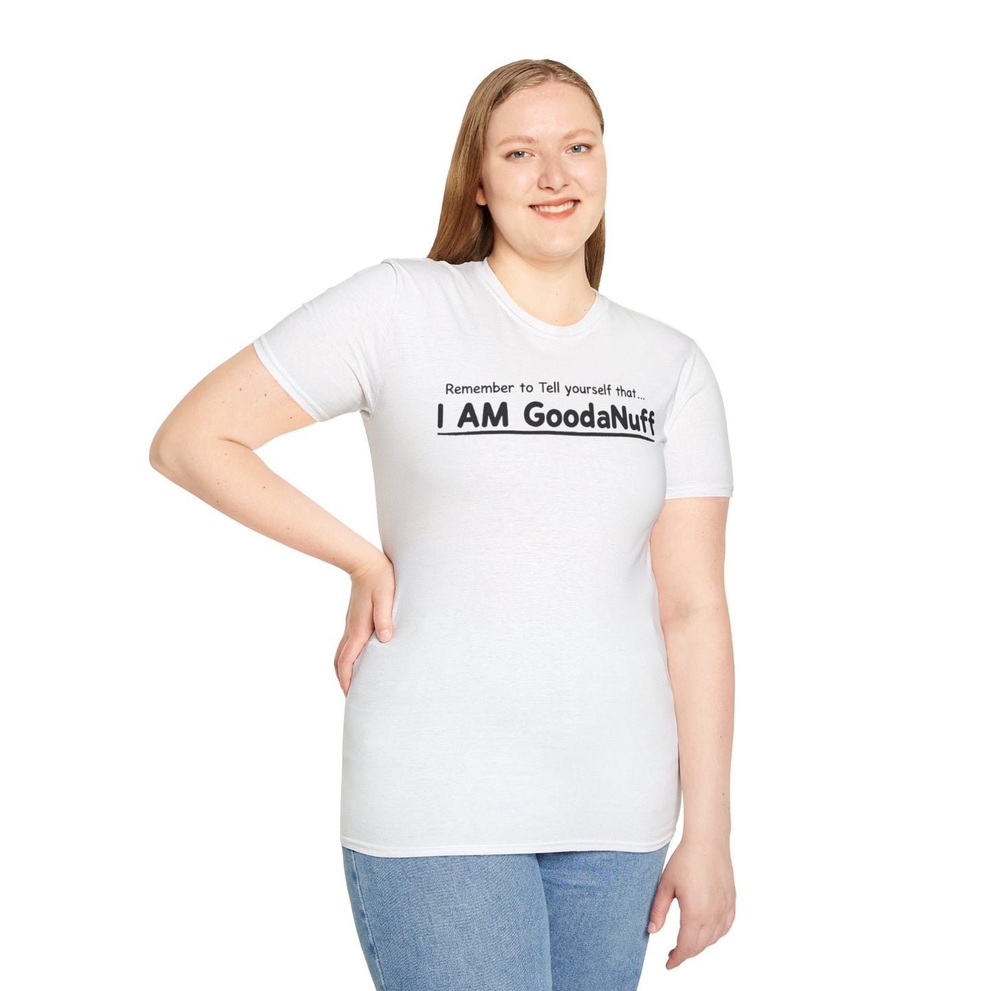 Remember to Tell yourself that...I AM GoodaNuff Unisex Softstyle T-Shirt