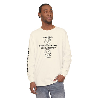 Hmmm...Does that Look GoodaNuff? Yup! Unisex Long Sleeve Tee