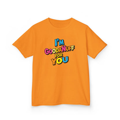 I'm GoodaNuff for you Unisex Youth T-Shirt
