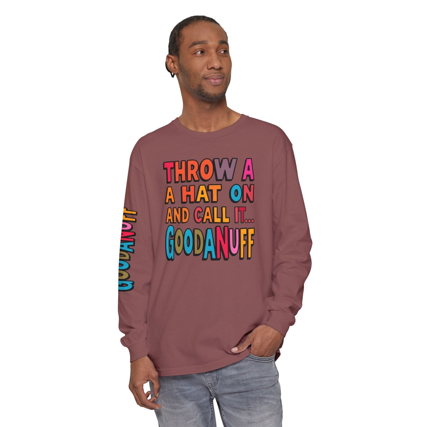 Throw a Hat on and Call it...GoodaNuff Unisex Long Sleeve Tee
