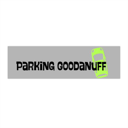 Parking GoodaNuff Bumper Sticker