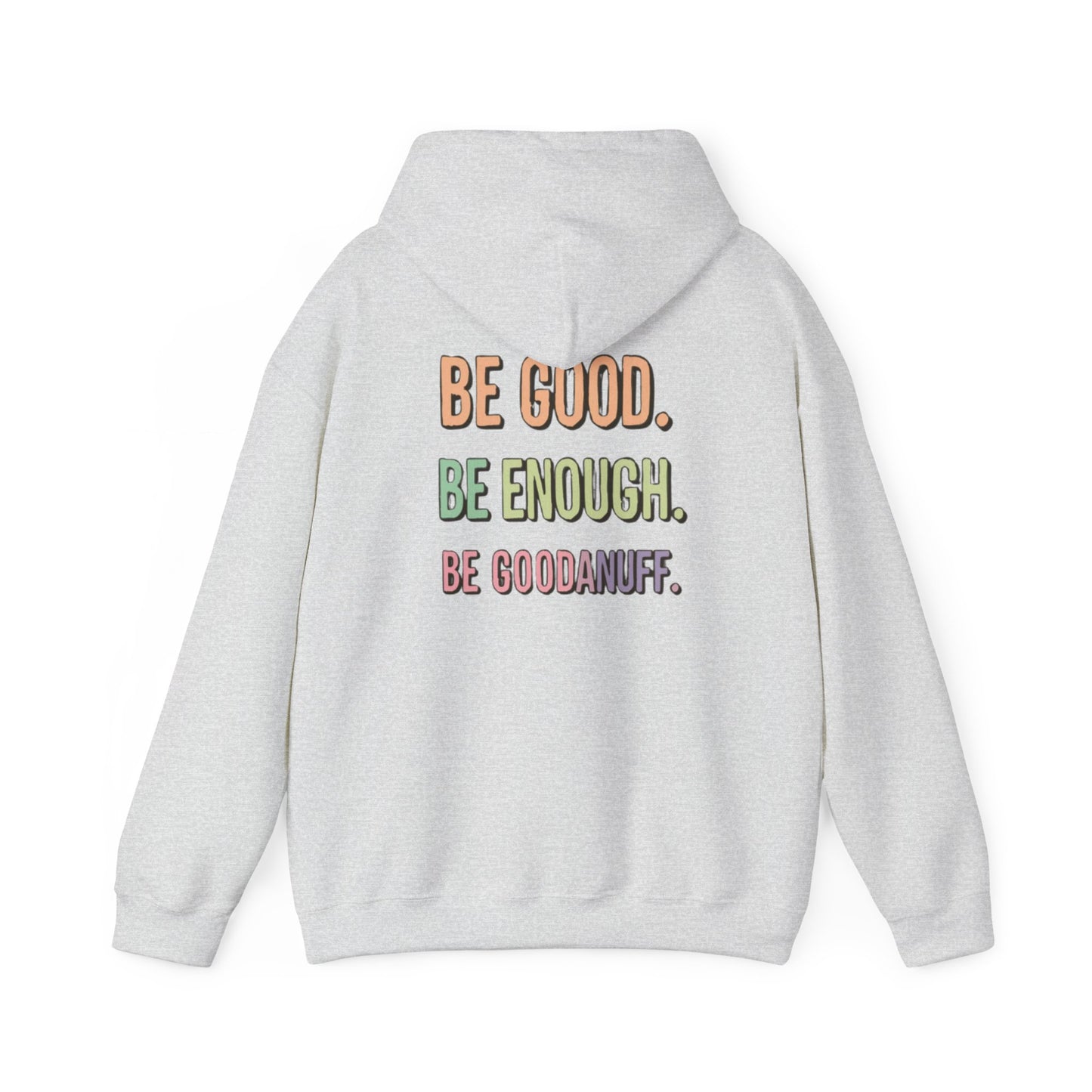 Be Good. Be Enough. Be GoodaNuff Unisex Hoodie
