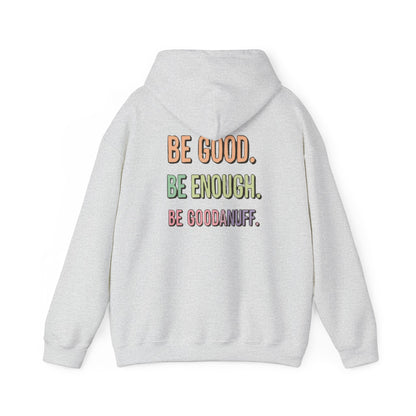 Be Good. Be Enough. Be GoodaNuff Unisex Hoodie