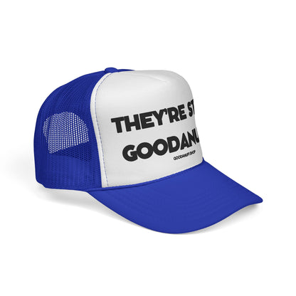 They're Still GoodaNuff Trucker Hat