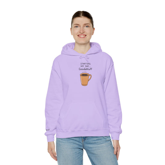 Starting my day...GoodaNuff Unisex Hoodie