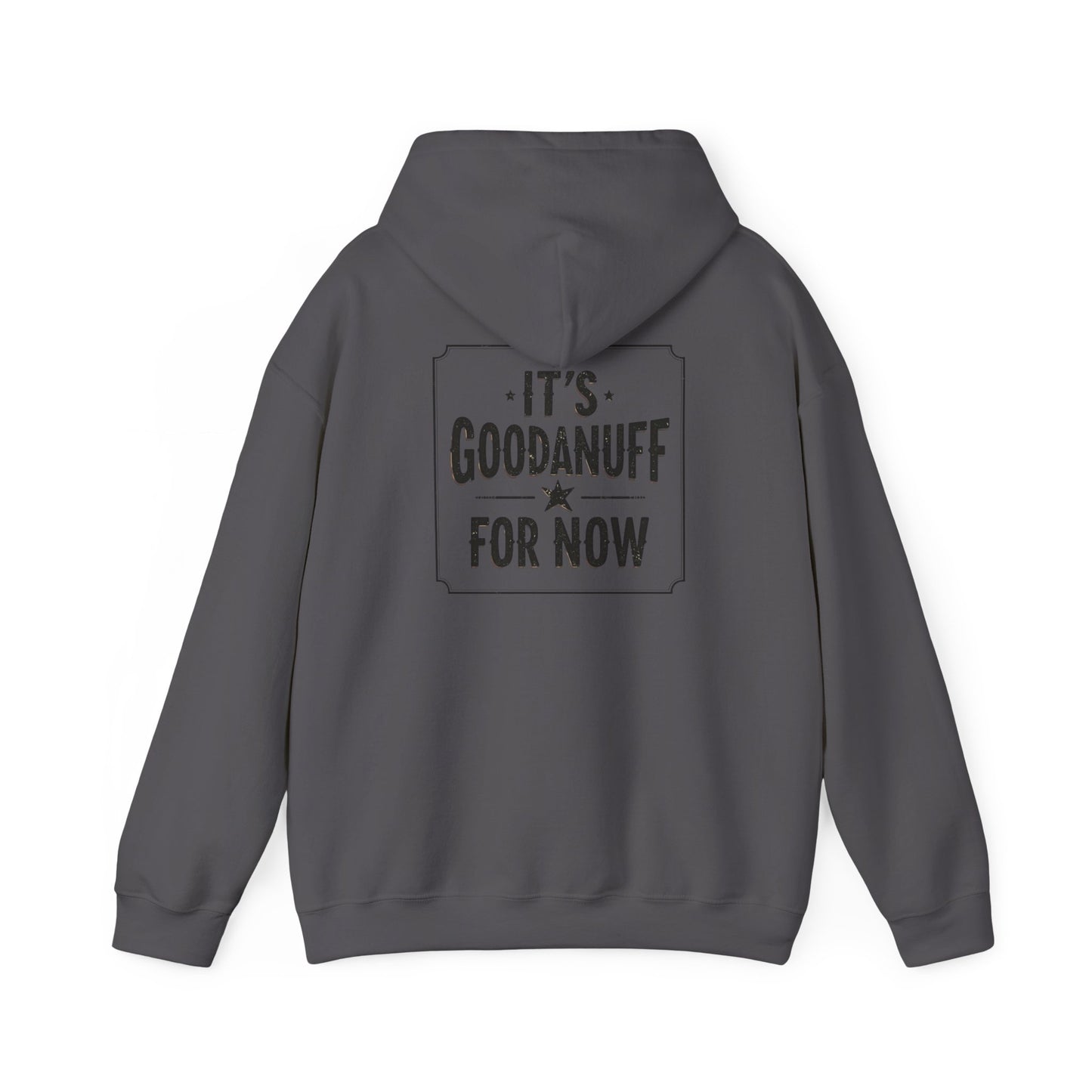 It's GoodaNuff for Now Unisex Hoodie