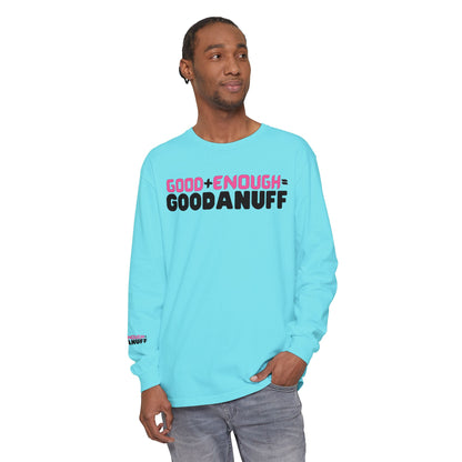 Good+Enough=GoodaNuff Unisex Long Sleeve Tee