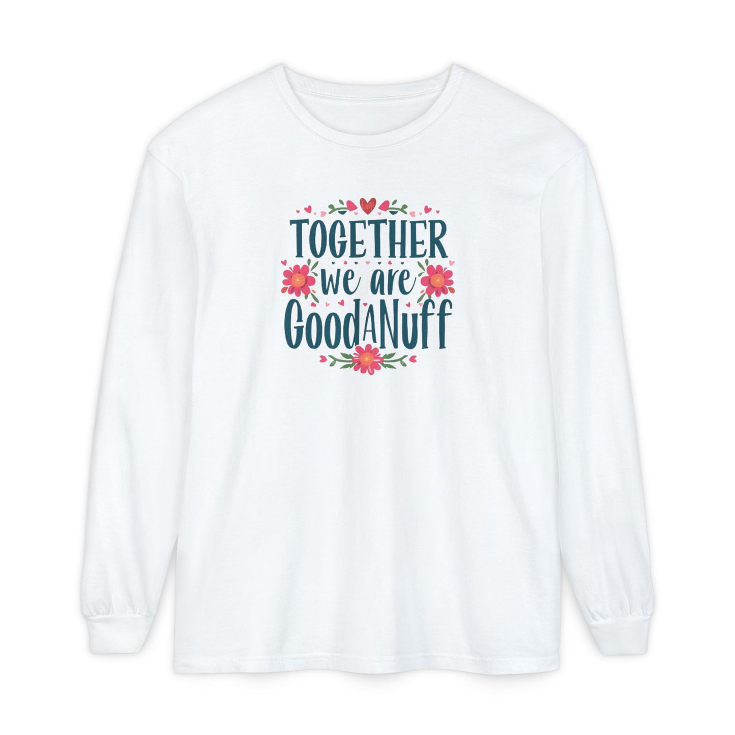 Together we are GoodaNuff Unisex Long Sleeve Tee