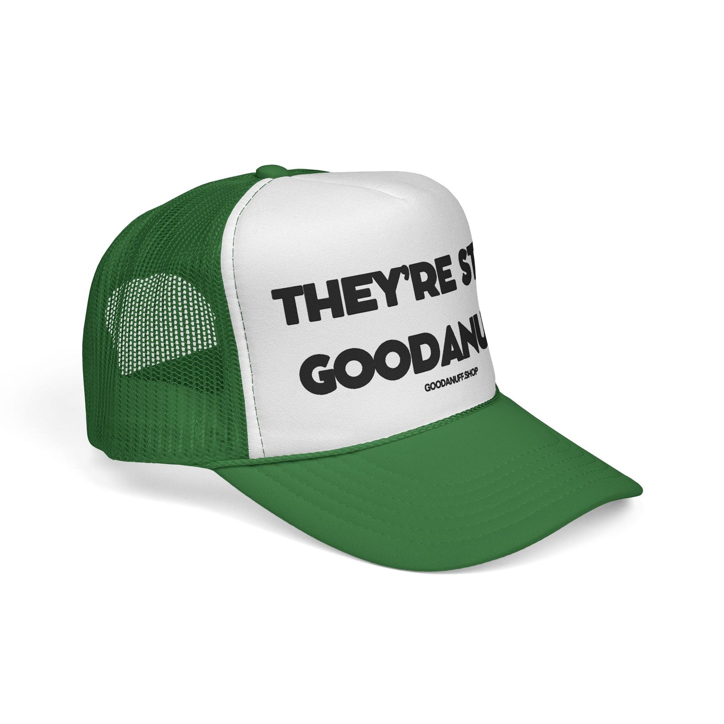 They're Still GoodaNuff Trucker Hat
