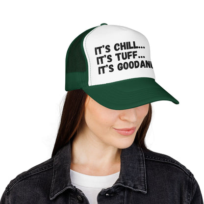 It's Chill...It's Tuff...It's GoodaNuff Trucker Hat