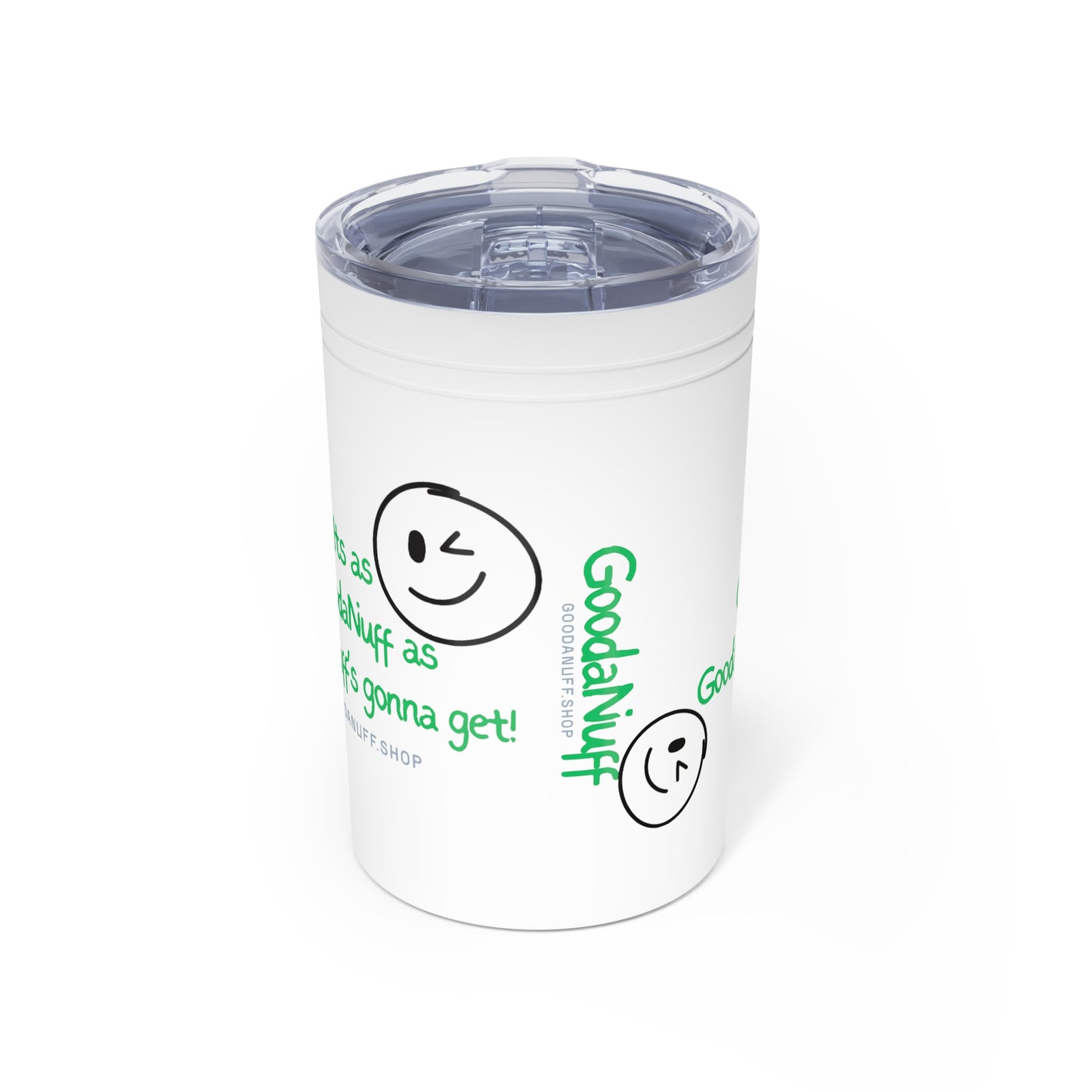It's as GoodaNuff as GoodaNuff's gonna get! Small Tumbler