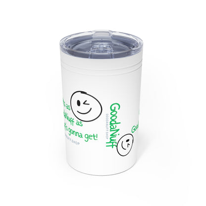 It's as GoodaNuff as GoodaNuff's gonna get! Small Tumbler