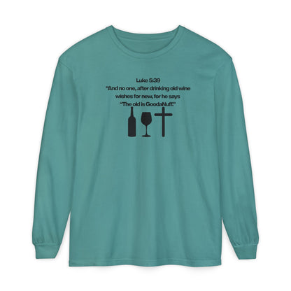 Luke 5:39 "The old is GoodaNuff" Unisex Long Sleeve Tee