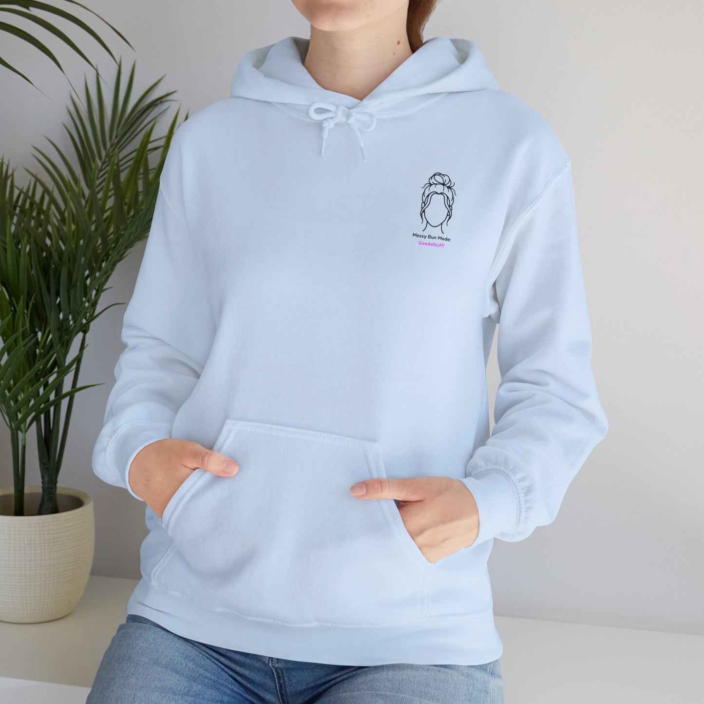 Messy Bun Mode: GoodaNuff Unisex Hoodie