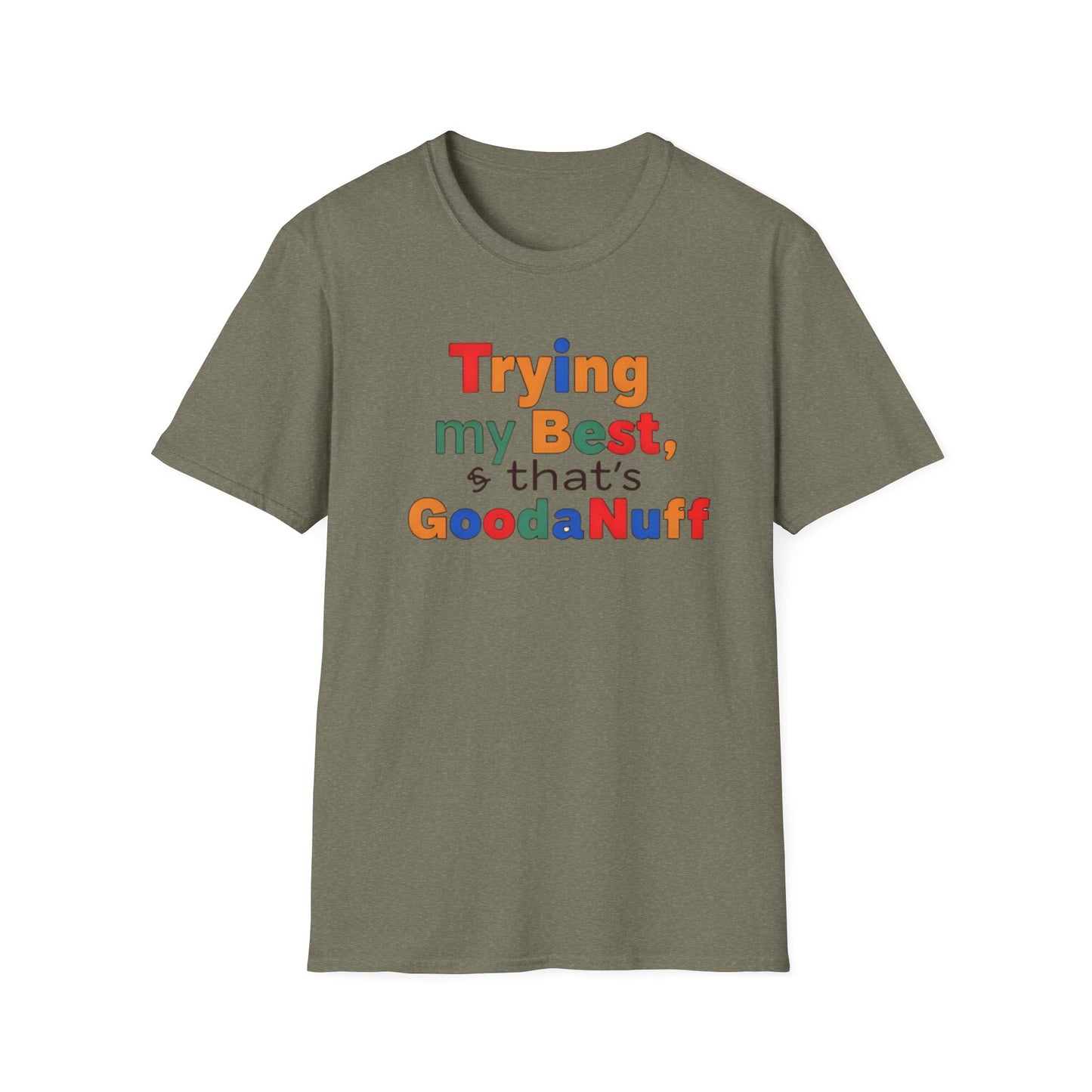 Trying my Best & Thats GoodaNuff Unisex Softstyle T-Shirt