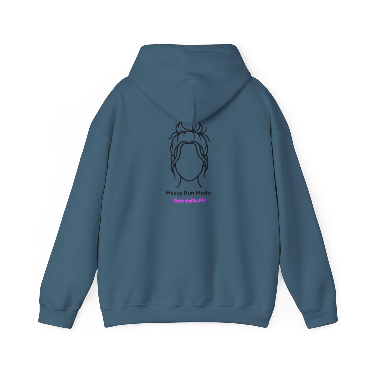 Messy Bun Mode: GoodaNuff Unisex Hoodie