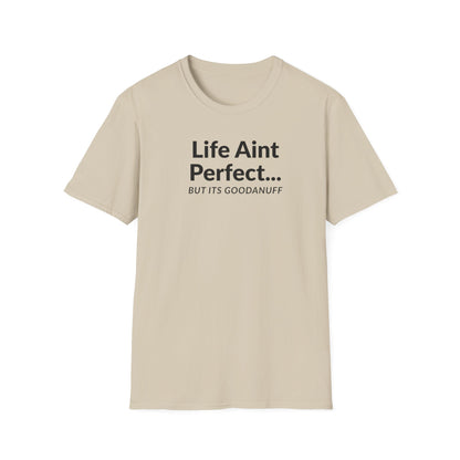 Life Ain't Perfect but It's...GoodaNuff Unisex Softstyle T-Shirt