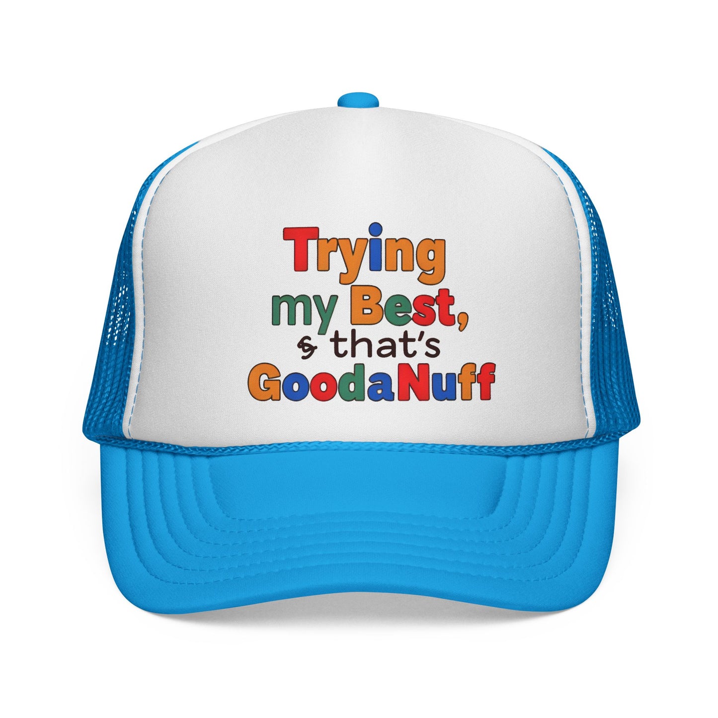 Trying my Best & Thats GoodaNuff Trucker Hat