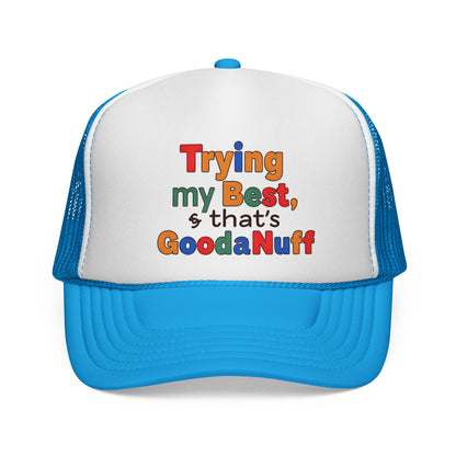 Trying my Best & Thats GoodaNuff Trucker Hat