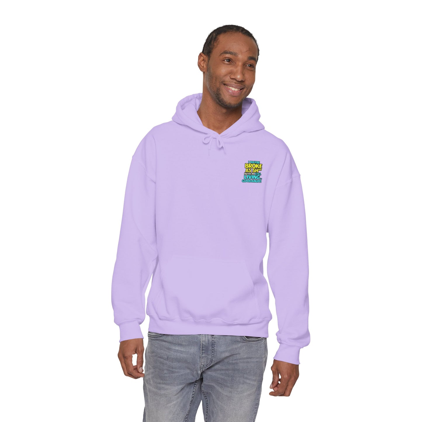 I maybe Broke as Sh** but I'm Still Living...GoodaNuff Unisex Hoodie