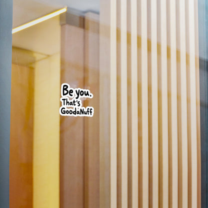 Be you. That's GoodaNuff Sticker