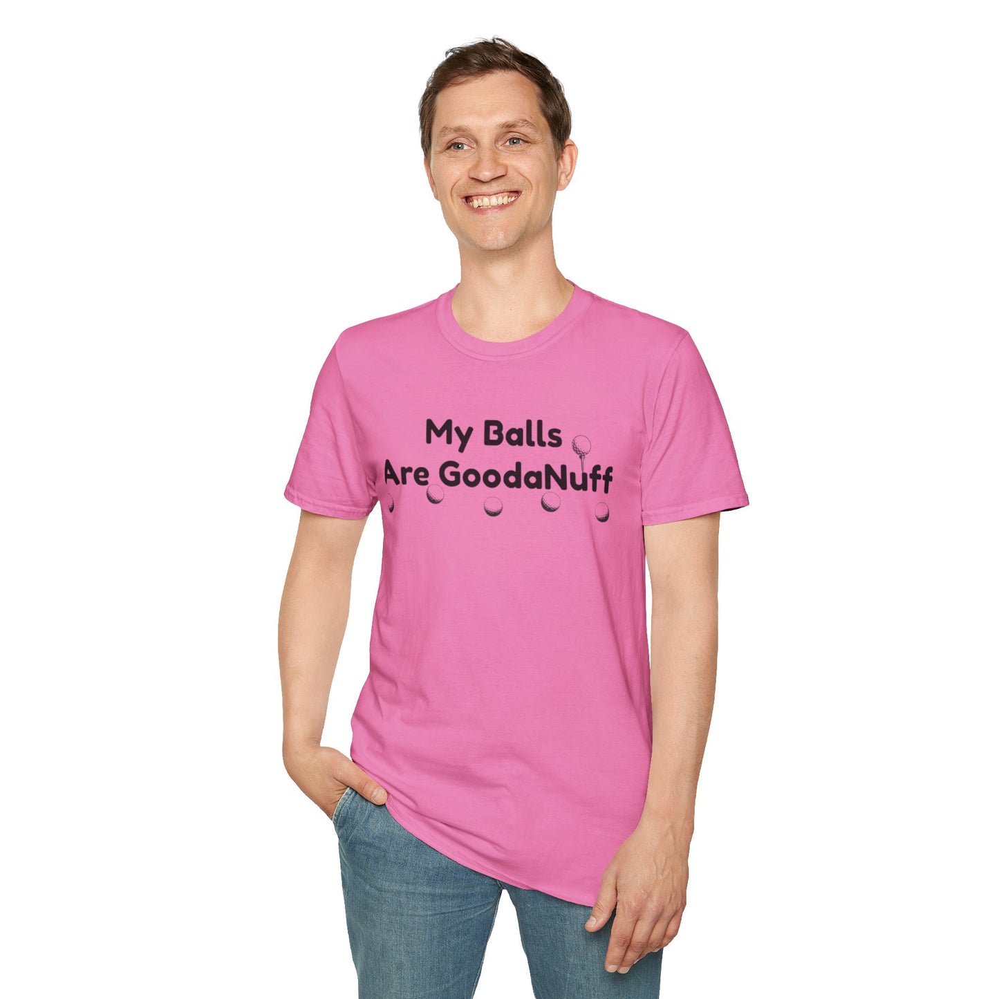 My Balls are GoodaNuff Unisex Softstyle T-Shirt