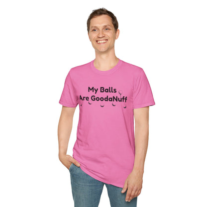 My Balls are GoodaNuff Unisex Softstyle T-Shirt